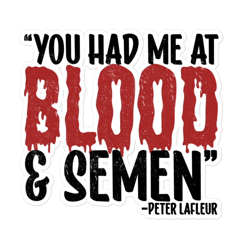 You had me at blood and semen - Peter LaFleur, Dodgeball Bubble-free stickers - Image 3