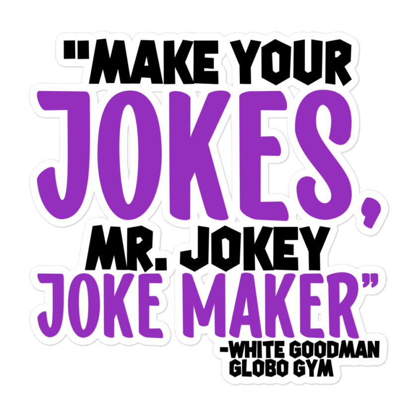 Make your jokes Mr. Jokey Joke Maker -White Goodman, Dodgeball Bubble-free stickers - Image 3