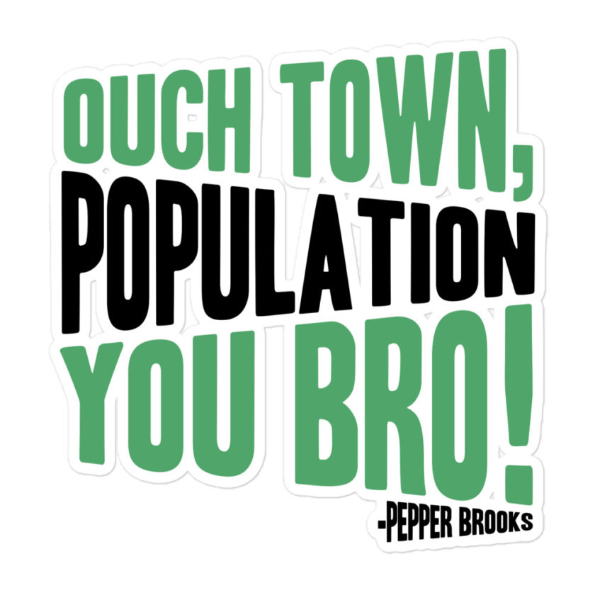 Ouch town, population you Bro! -Pepper Brooks, Dodgeball Bubble-free stickers - Image 3