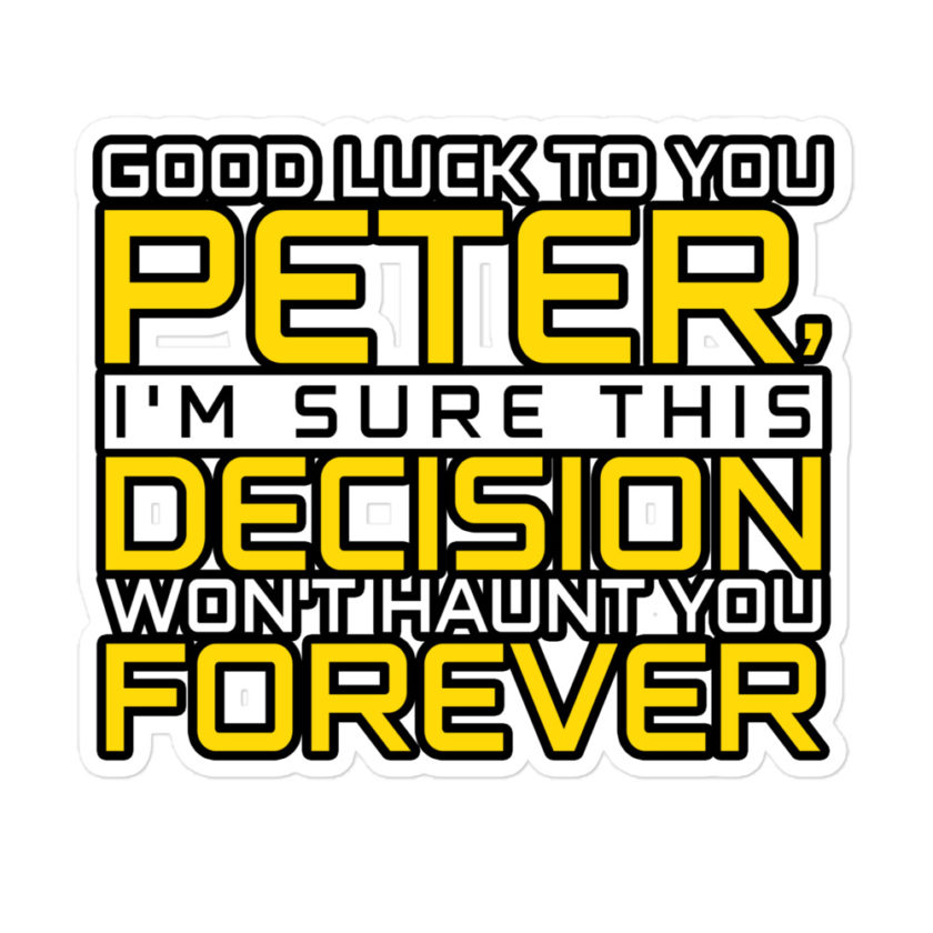 Good luck to you Peter, I'm sure this decision won't haunt you forever. -Lance Armstrong, Dodgeball Bubble-free stickers - Image 3