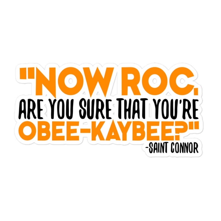 Now Roc, are you sure that you're O-B KAY-B? -Connor MacManus, The Boondock Saints Bubble-free stickers - Image 3