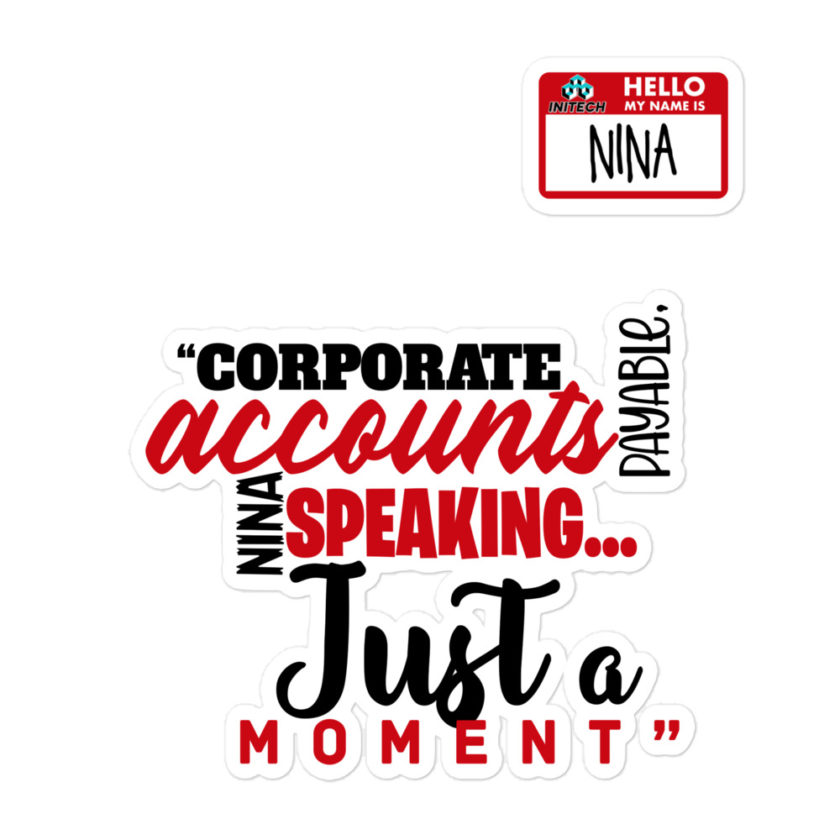 Corporate accounts payable, Nina speaking...Just a moment. -Nina, Accounts Payable, Office Space Bubble-free stickers - Image 3