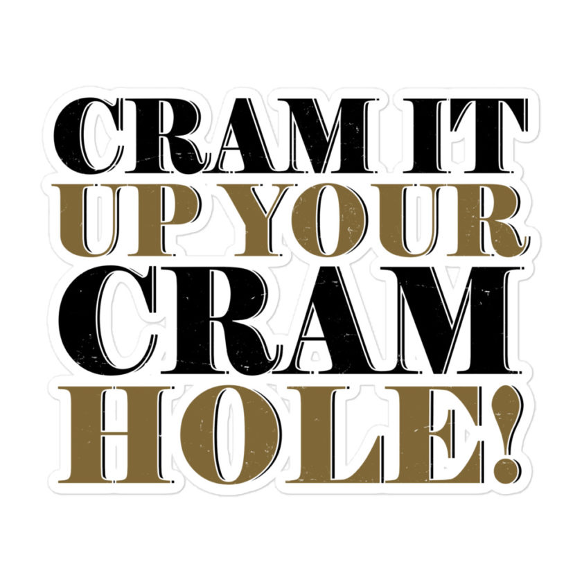 Cram it up your cram hole! - Dodgeball Bubble-free stickers - Image 3