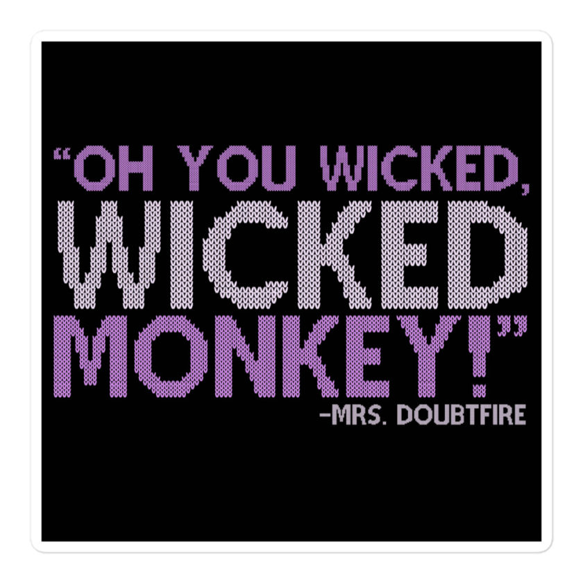 Oh you wicked wicked monkey! -Mrs. Doubtfire Bubble-free stickers - Image 3