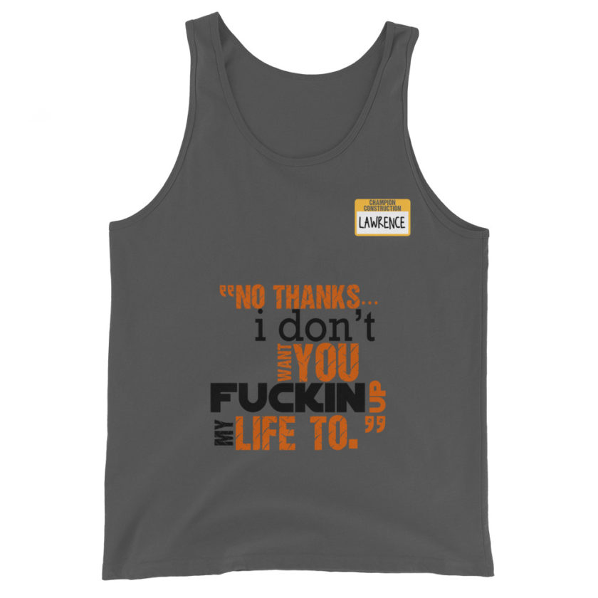 No thanks...I don't want you fucking up my life to. -Lawrence, Office Space Unisex Tank Top - Image 4