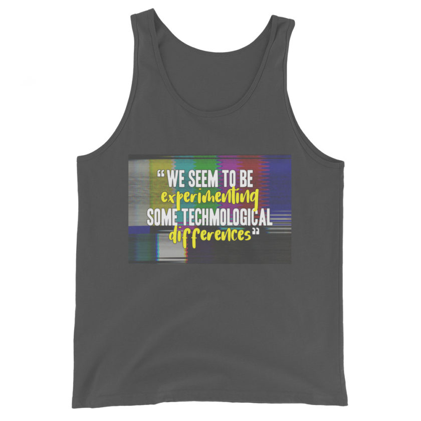 We seem to be experimenting some techmological differences. - Idiocracy Unisex Tank Top - Image 7