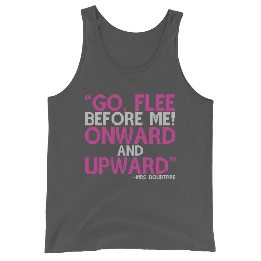 Go, flee before me! Onward and Upward! -Mrs. Doubtfire Unisex Tank Top - Image 5