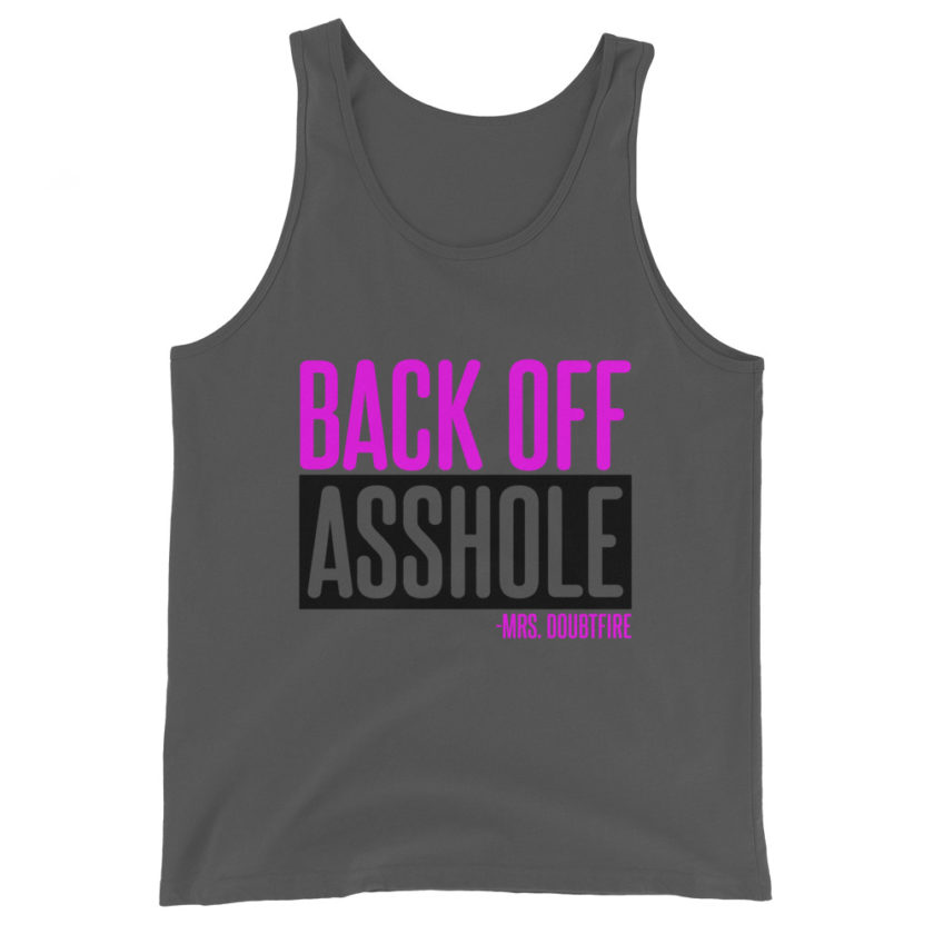 Back off asshole! -Mrs. Doubtfire Unisex Tank Top - Image 2