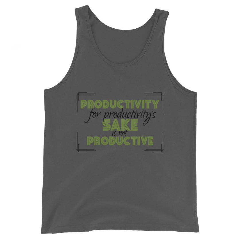 Productivity for productivity's sake is not productive. Unisex Tank Top - Image 4