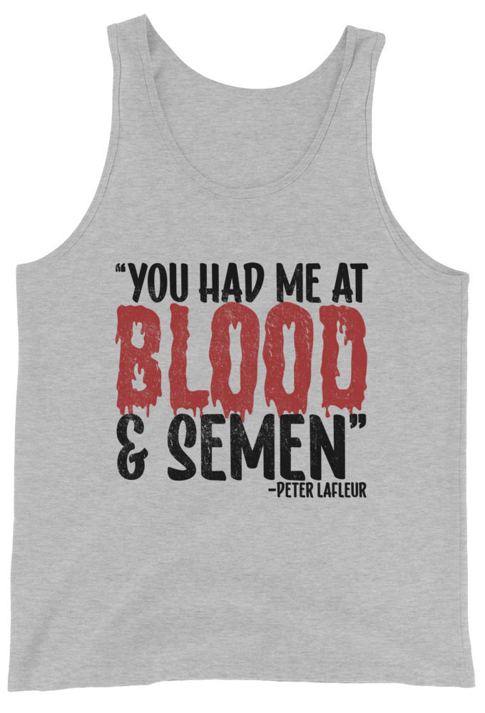 You had me at blood and semen - Peter LaFleur, Dodgeball Unisex Tank Top