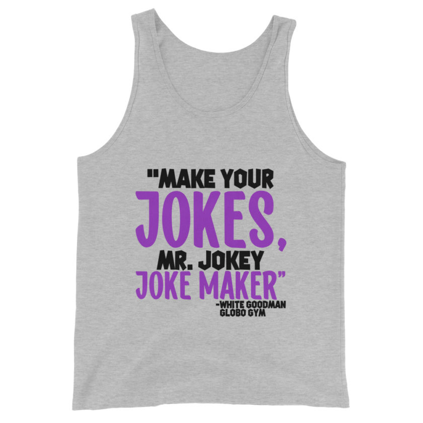 Make your jokes Mr. Jokey Joke Maker -White Goodman, Dodgeball Unisex Tank Top