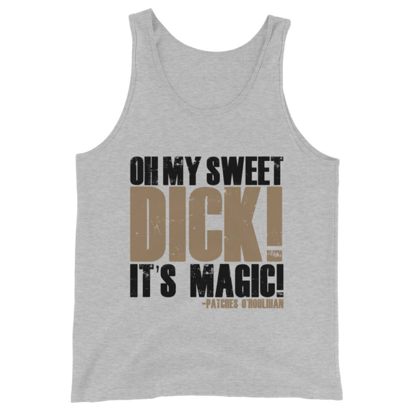 Oh my sweet dick! It's magic! -Patches O'houlihan, Dodgeball Unisex Tank Top - Image 7