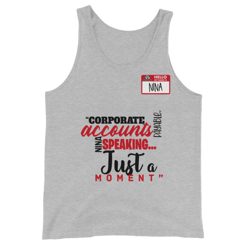 Corporate accounts payable, Nina speaking...Just a moment. -Nina, Accounts Payable, Office Space Unisex Tank Top - Image 2