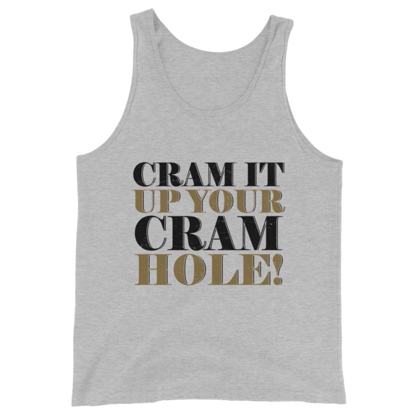 Cram it up your cram hole! - Dodgeball Unisex Tank Top - Image 6