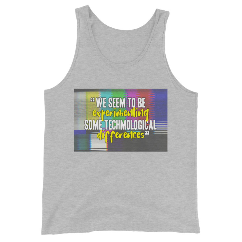 We seem to be experimenting some techmological differences. - Idiocracy Unisex Tank Top - Image 9