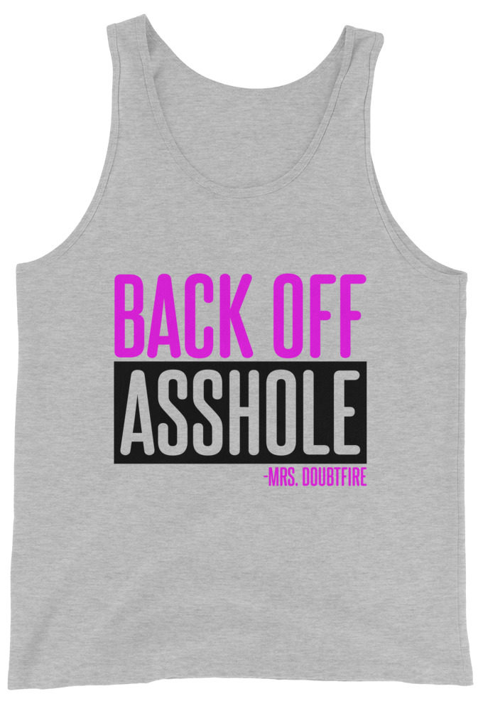 Back off asshole! -Mrs. Doubtfire Unisex Tank Top