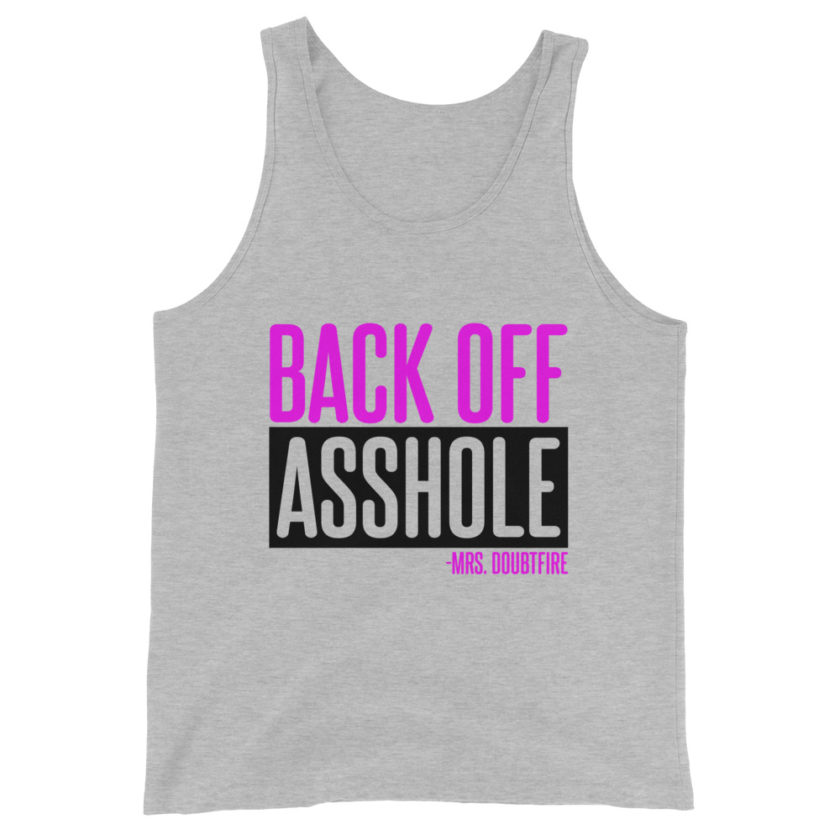 Back off asshole! -Mrs. Doubtfire Unisex Tank Top