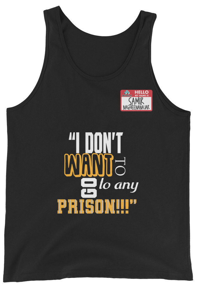 I don't want to go to any prison! -Samir Nagheenanajar, Office Space Unisex Tank Top