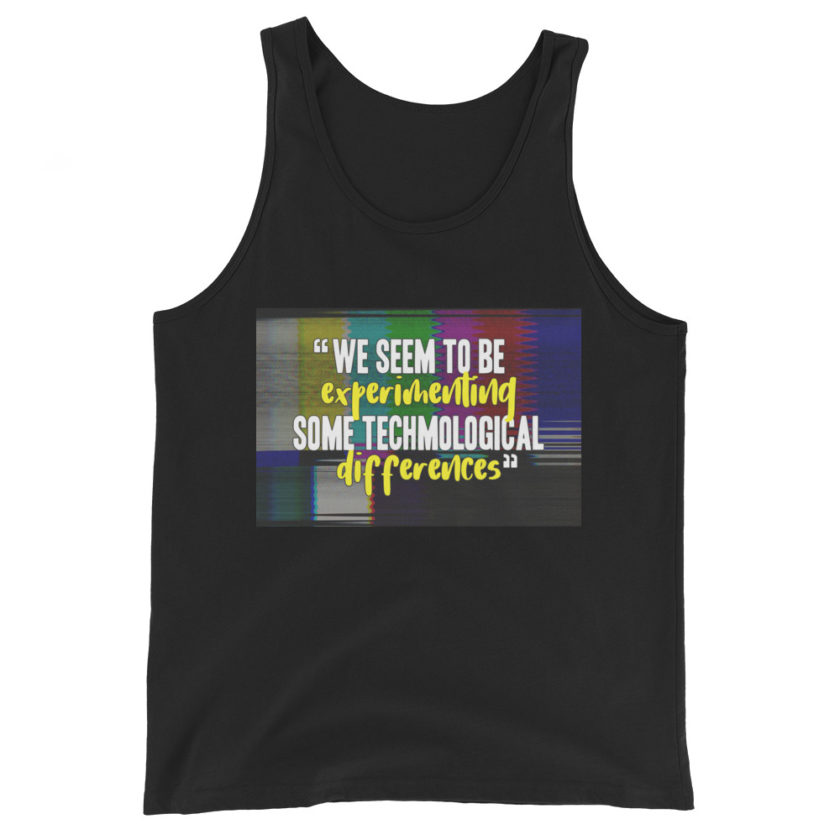 We seem to be experimenting some techmological differences. - Idiocracy Unisex Tank Top - Image 2