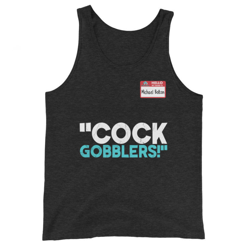 Cock Gobblers! -Michael Bolton, Office Space Unisex Tank Top - Image 5