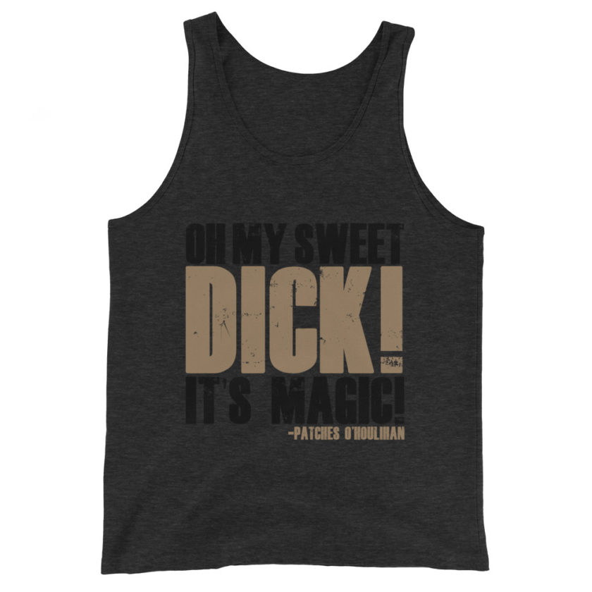 Oh my sweet dick! It's magic! -Patches O'houlihan, Dodgeball Unisex Tank Top - Image 3