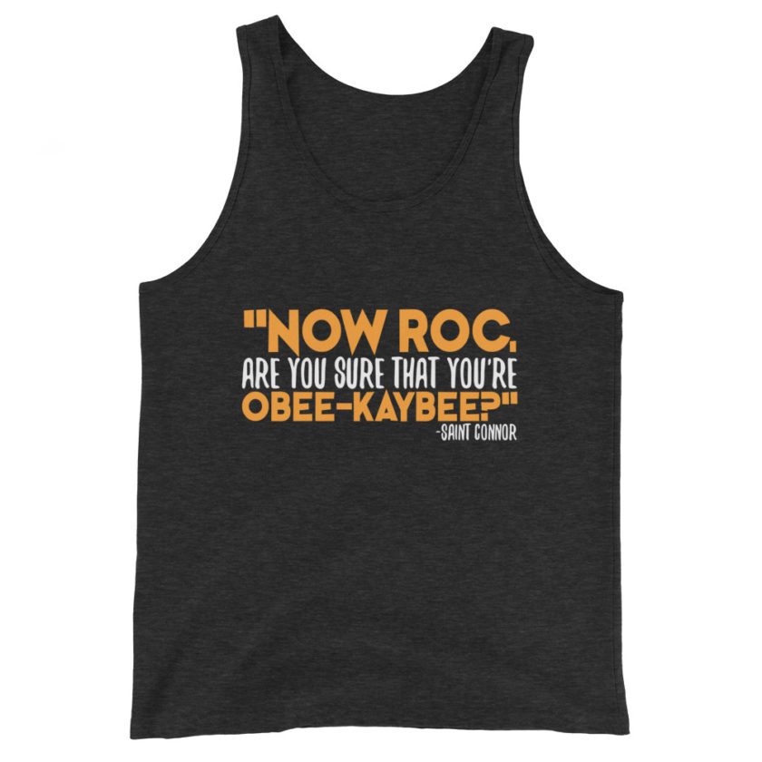 Now Roc, are you sure that you're O-B KAY-B? -Connor MacManus, The Boondock Saints Unisex Tank Top - Image 5