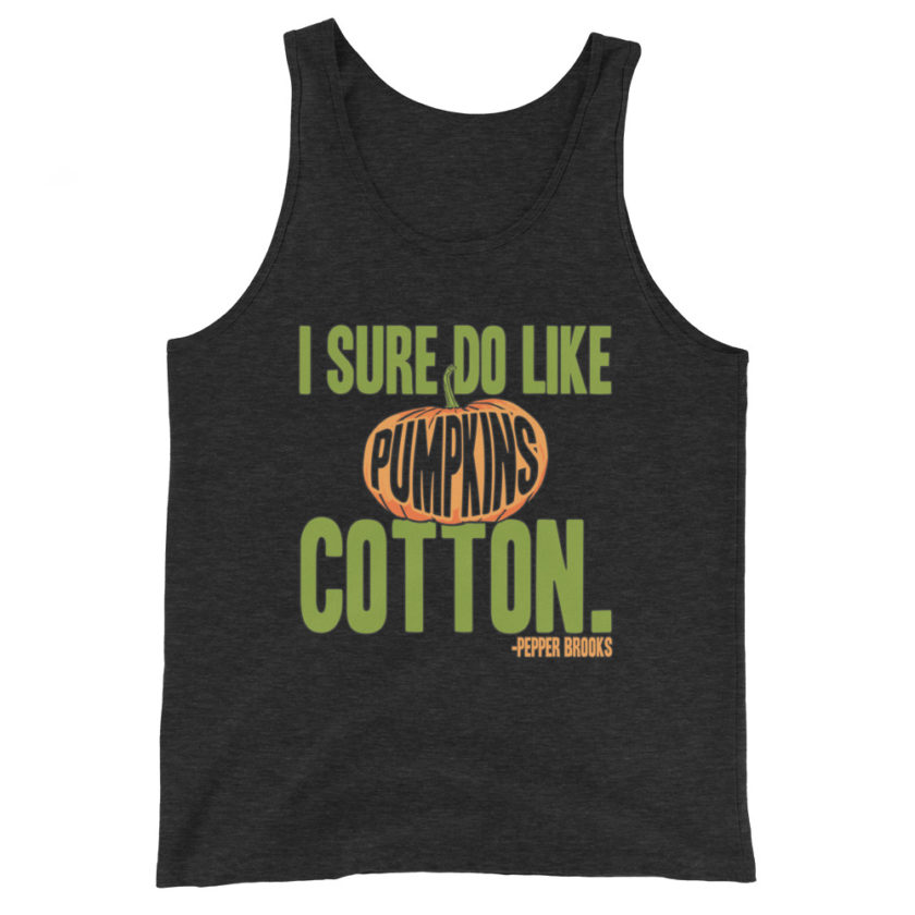 I sure do like pumpkins, Cotton. -Pepper Brooks, Dodgeball Unisex Tank Top - Image 5
