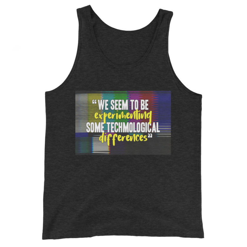 We seem to be experimenting some techmological differences. - Idiocracy Unisex Tank Top - Image 5