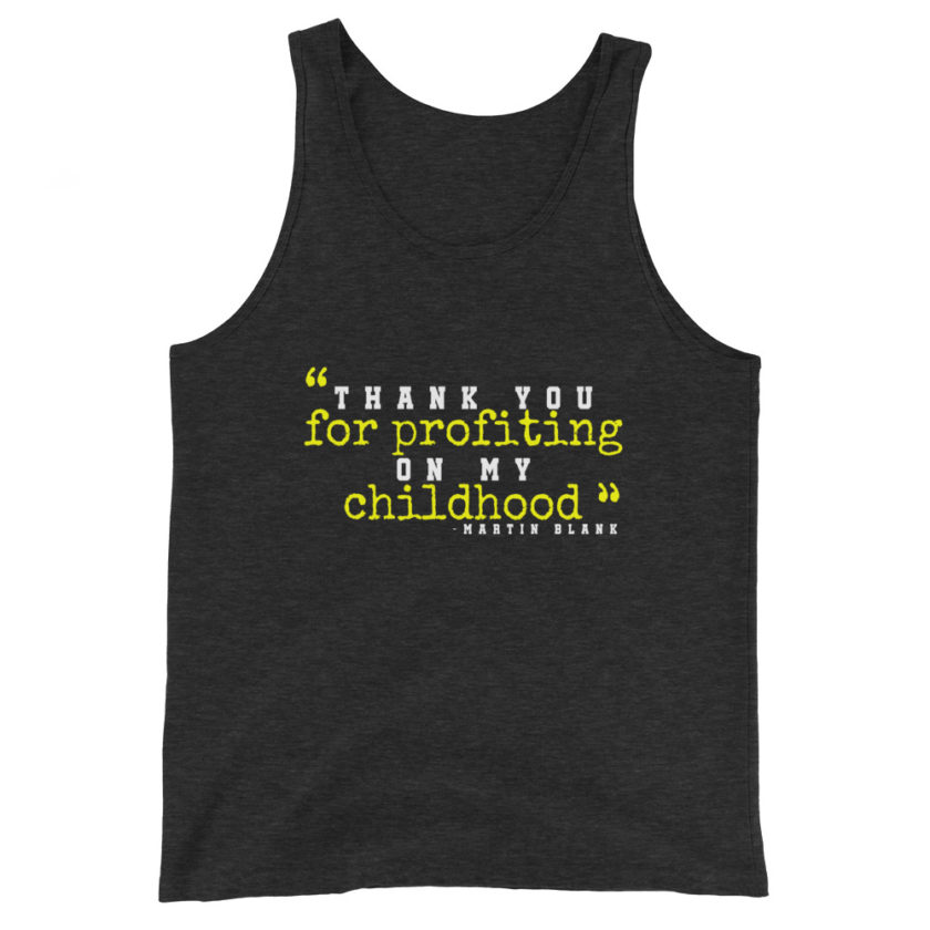Thank you for profiting on my childhood -Martin Blank, Grosse Point Blank Unisex Tank Top - Image 5