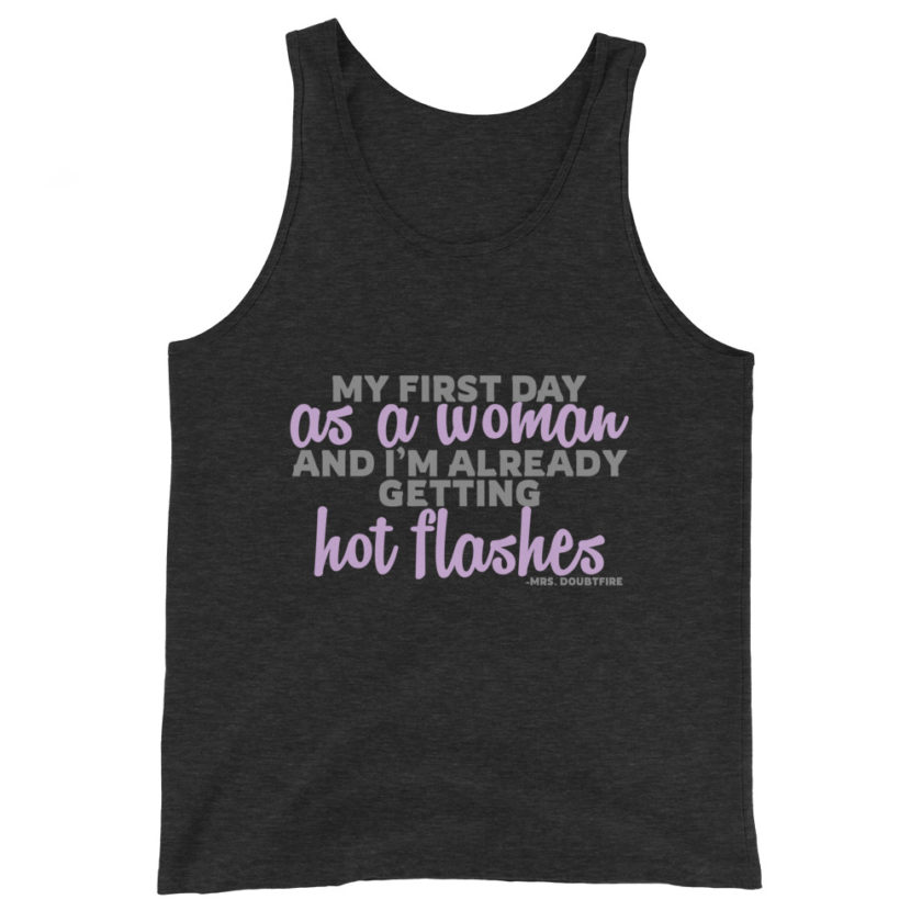 My first day as a woman and I'm already getting hot flashes! - Mrs. Doubtfire Unisex Tank Top - Image 4