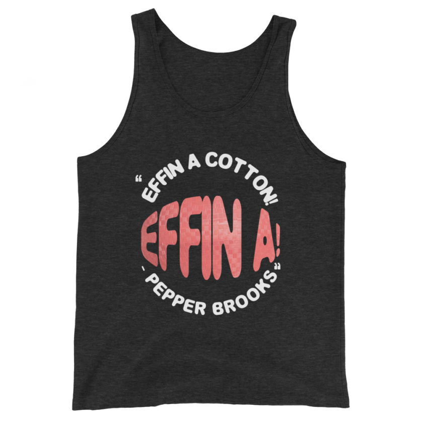 Effin A Cotton! Effin A! -Pepper Brooks, Dodgeball Unisex Tank Top - Image 5