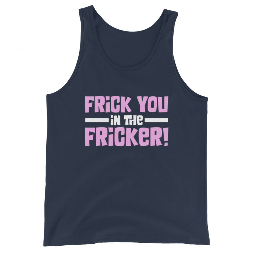 Frick you in the fricker! Unisex Tank Top - Image 3