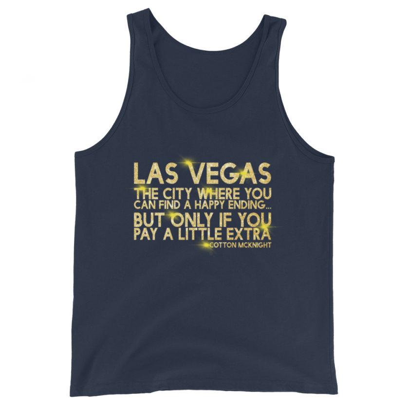 Las Vegas, the city where you can find a happy ending...but only if you pay a little extra. -Cotton Mcknight, Dodgeball Unisex Tank Top - Image 3