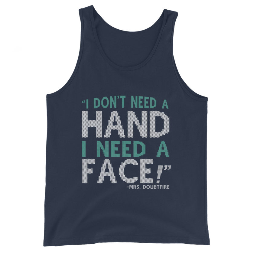 I don't need a HAND I need a FACE! -Mrs. Doubtfire Unisex Tank Top - Image 3