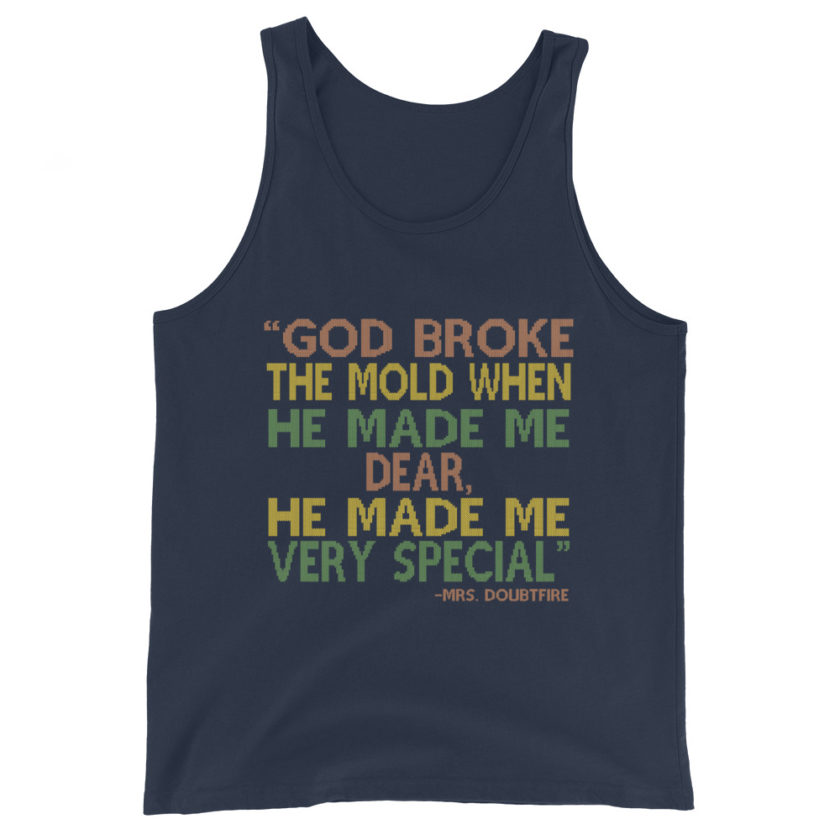 God broke the mold when he made me dear, he made me very special. -Mrs. Doubtfire Unisex Tank Top - Image 3