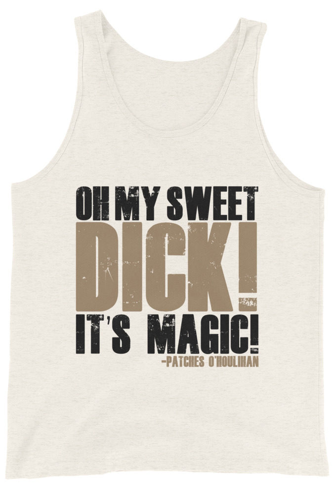Oh my sweet dick! It's magic! -Patches O'houlihan, Dodgeball Unisex Tank Top