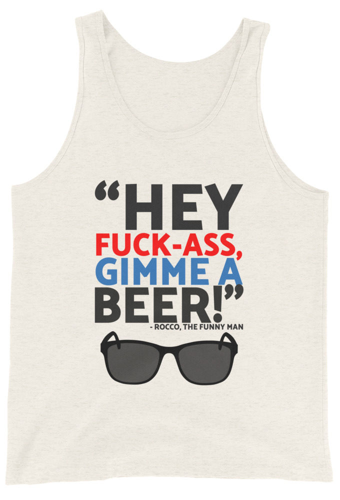 Hey Fuck-Ass, gimmie a beer! - Rocco, The Funny Man, The Boondock Saints  Unisex Tank Top