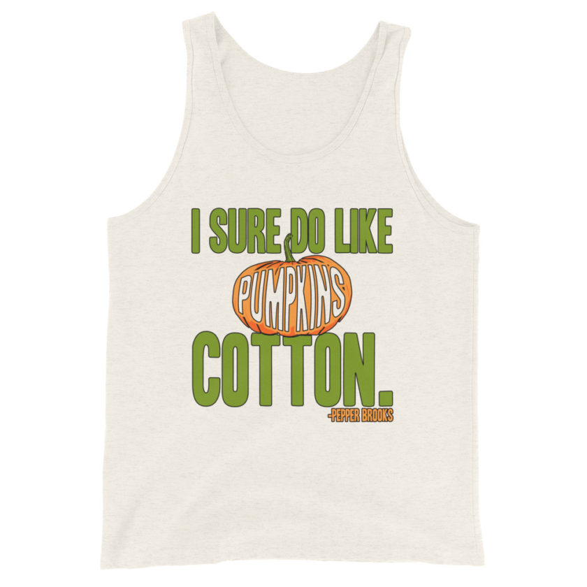 I sure do like pumpkins, Cotton. -Pepper Brooks, Dodgeball Unisex Tank Top - Image 9