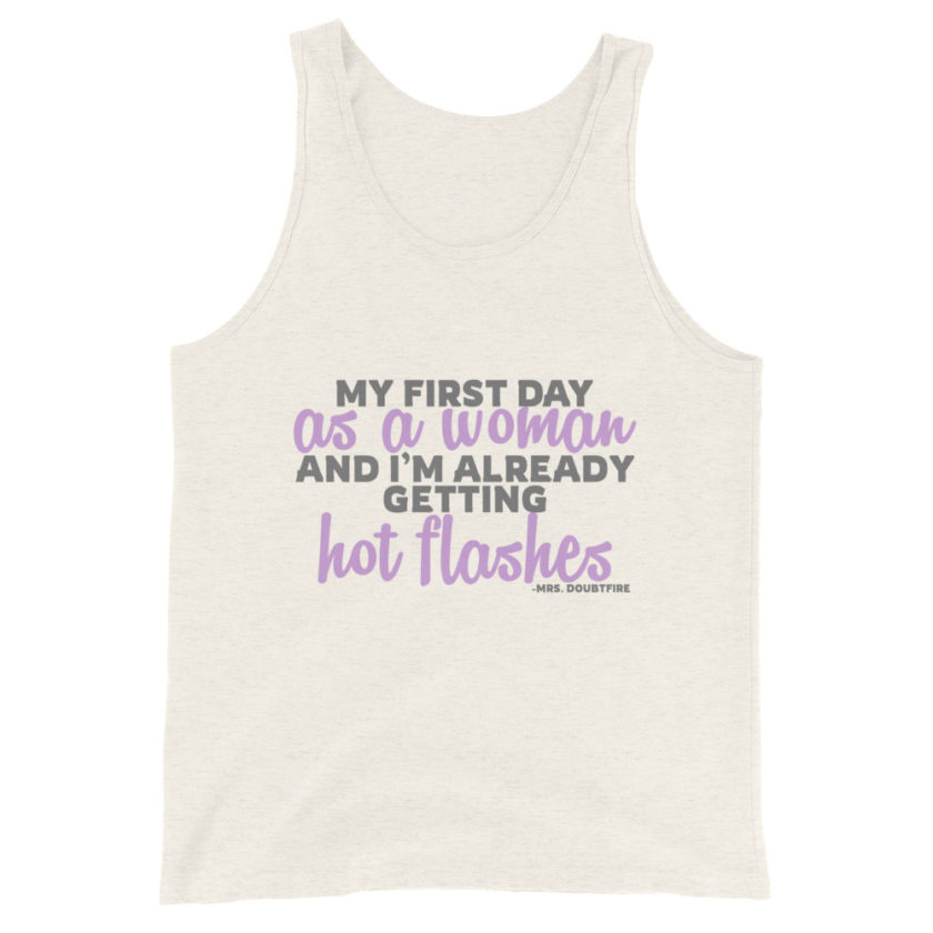 My first day as a woman and I'm already getting hot flashes! - Mrs. Doubtfire Unisex Tank Top - Image 6