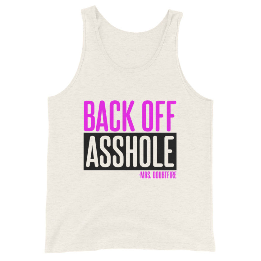 Back off asshole! -Mrs. Doubtfire Unisex Tank Top - Image 3