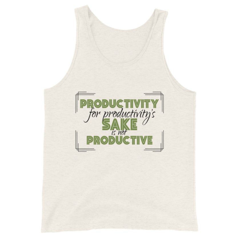 Productivity for productivity's sake is not productive. Unisex Tank Top - Image 6
