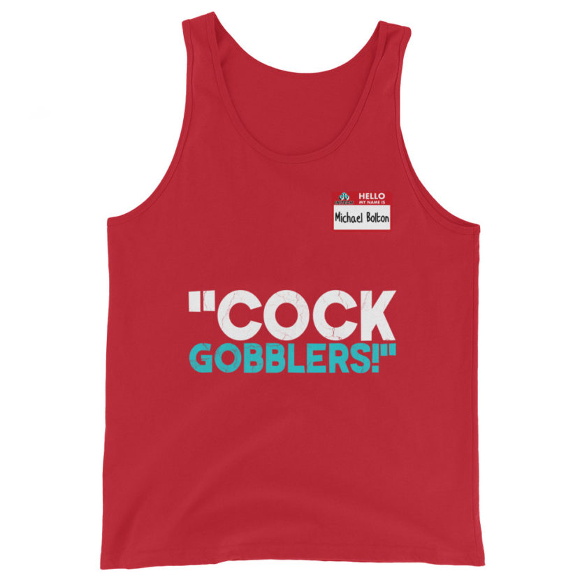 Cock Gobblers! -Michael Bolton, Office Space Unisex Tank Top - Image 4