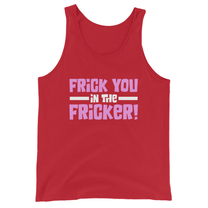 Frick you in the fricker! Unisex Tank Top - Image 4