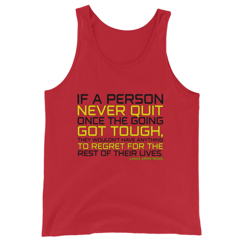 If a person never quit once the going got tough. they wouldn't have anything to regret for the rest of their lives. -Lance Armstrong, Dodgeball Unisex Tank Top - Image 2