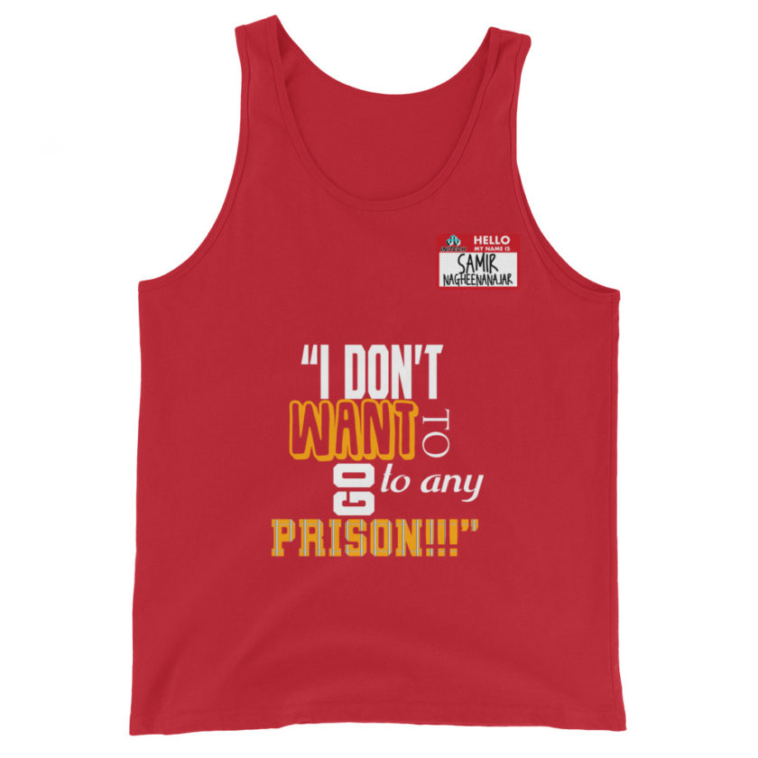 I don't want to go to any prison! -Samir Nagheenanajar, Office Space Unisex Tank Top - Image 3