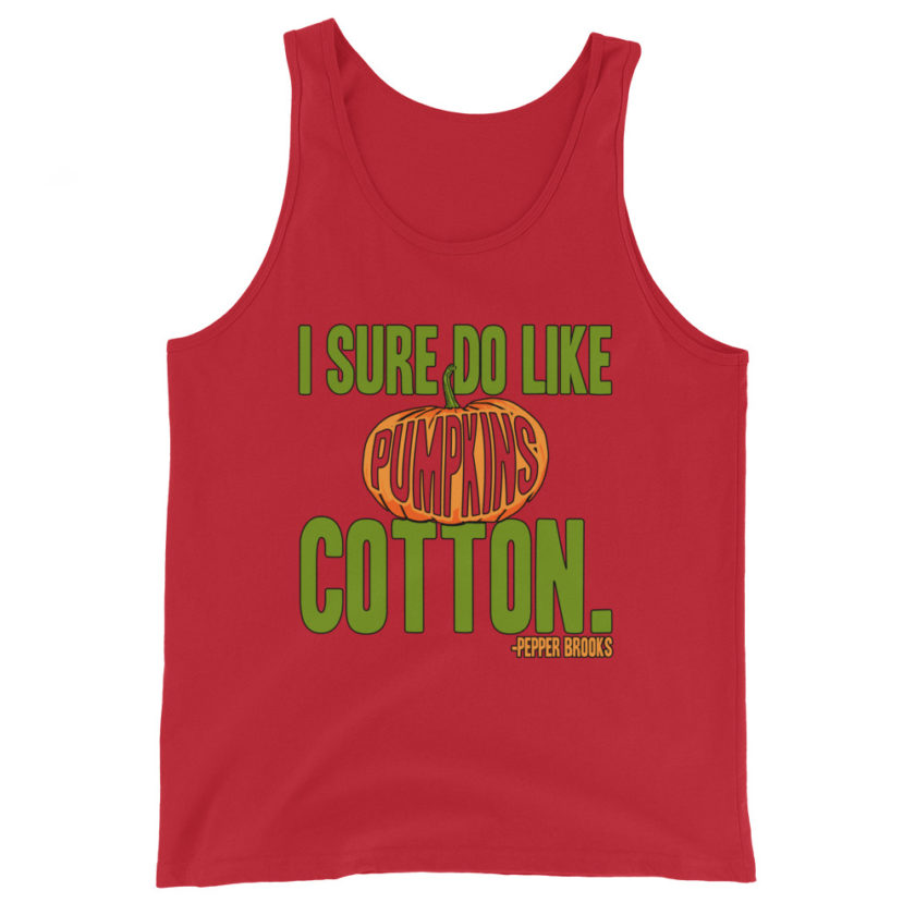 I sure do like pumpkins, Cotton. -Pepper Brooks, Dodgeball Unisex Tank Top - Image 4