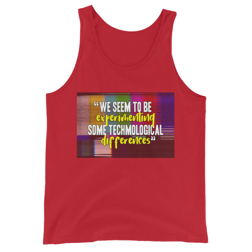We seem to be experimenting some techmological differences. - Idiocracy Unisex Tank Top - Image 4