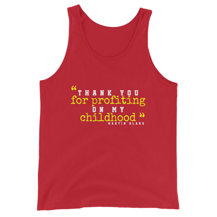 Thank you for profiting on my childhood -Martin Blank, Grosse Point Blank Unisex Tank Top - Image 4