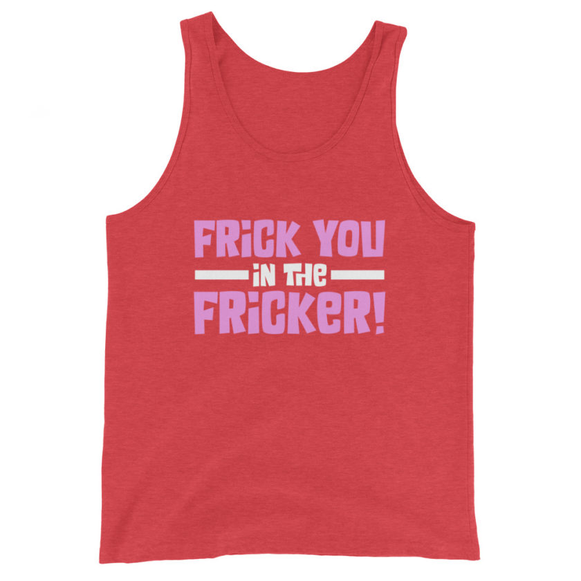 Frick you in the fricker! Unisex Tank Top - Image 7