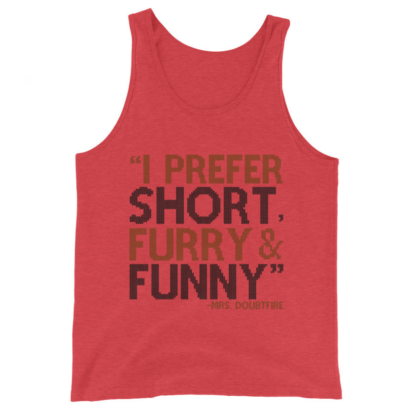 I prefer short furry and funny... -Mrs. Doubtfire Unisex Tank Top - Image 2